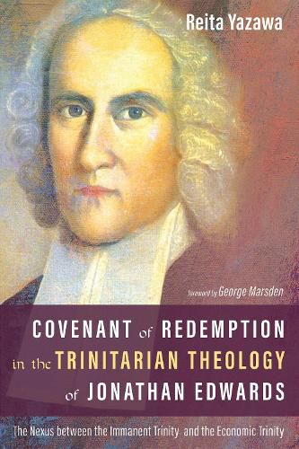 Cover image for Covenant of Redemption in the Trinitarian Theology of Jonathan Edwards: The Nexus Between the Immanent Trinity and the Economic Trinity