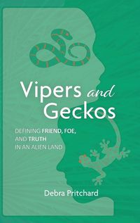 Cover image for Vipers and Geckos - Defining Friend, Foe, and Truth in an Alien Land