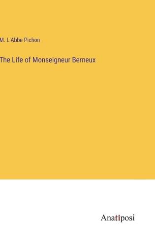 Cover image for The Life of Monseigneur Berneux