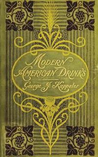 Cover image for Modern American Drinks 1895 Reprint