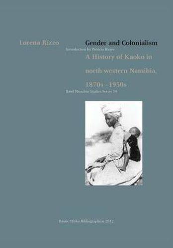 Cover image for Gender and Colonialism: A History of Kaoko in North-Western Namibia 1870s -1950s