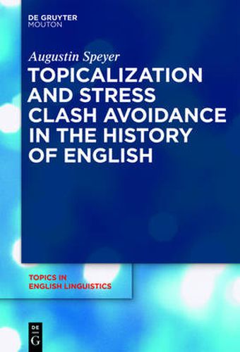 Cover image for Topicalization and Stress Clash Avoidance in the History of English