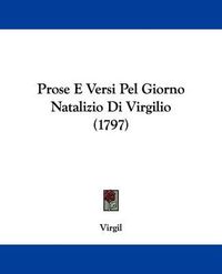 Cover image for Prose E Versi Pel Giorno Natalizio Di Virgilio (1797)