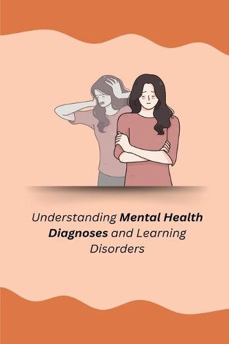 Cover image for Understanding Mental Health Diagnoses and Learning Disorders