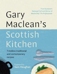 Cover image for Gary Maclean's Scottish Kitchen: Timeless traditional and contemporary recipes