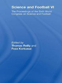 Cover image for Science and Football VI: The Proceedings of the Sixth World Congress on Science and Football