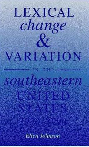 Lexical Change and Variation in the Southeastern United States, 1930-90