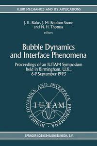 Cover image for Bubble Dynamics and Interface Phenomena: Proceedings of an IUTAM Symposium held in Birmingham, U.K., 6-9 September 1993