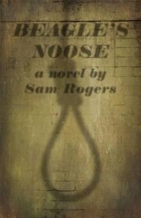 Cover image for Beagle's Noose: A Novel By Sam Rogers