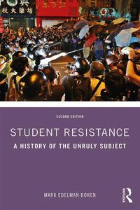 Cover image for Student Resistance: A History of the Unruly Subject