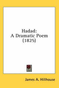 Cover image for Hadad: A Dramatic Poem (1825)