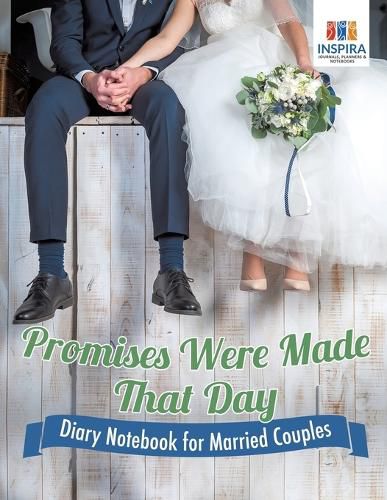 Cover image for Promises Were Made That Day Diary Notebook for Married Couples