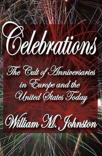 Cover image for Celebrations: The Cult of Anniversaries in Europe and the United States Today