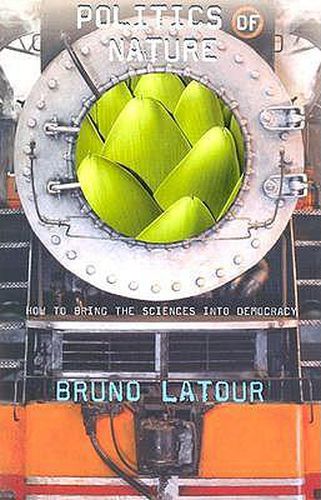 Cover image for Politics of Nature: How to Bring the Sciences into Democracy