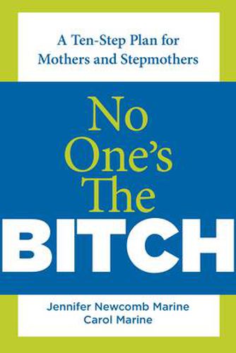 Cover image for No One's the Bitch: A Ten-Step Plan For The Mother And Stepmother Relationship