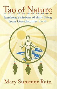 Cover image for Tao of Nature: Earthway's Wisdom of Daily Living from Grandmother Earth