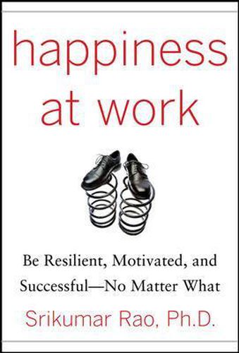 Cover image for Happiness at Work: Be Resilient, Motivated, and Successful - No Matter What