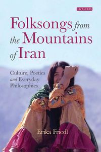 Cover image for Folksongs from the Mountains of Iran: Culture, Poetics and Everyday Philosophies