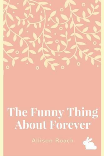 Cover image for The Funny Thing about Forever: A Collection of Poems