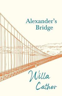 Cover image for Alexander's Bridge: With an Excerpt by H. L. Mencken