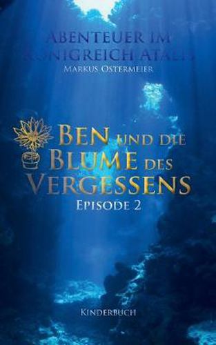 Cover image for Ben und die Blume des Vergessens: Abenteuer im Koenigreich Atalis - Episode 2