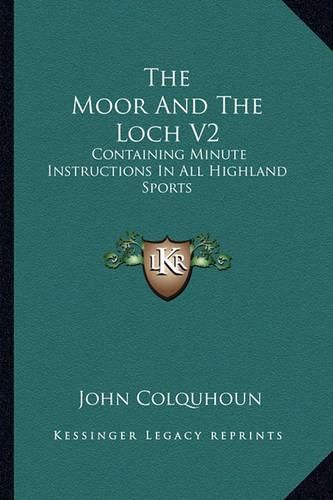 Cover image for The Moor and the Loch V2: Containing Minute Instructions in All Highland Sports
