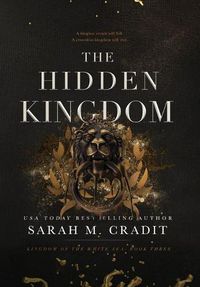 Cover image for The Hidden Kingdom: Kingdom of the White Sea Book Three