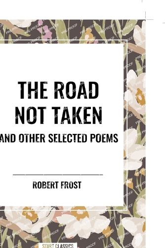 The Road Not Taken and Other Selected Poems