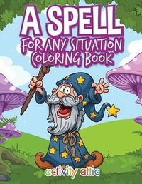 Cover image for A Spell for Any Situation Coloring Book