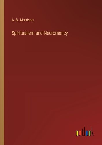 Cover image for Spiritualism and Necromancy