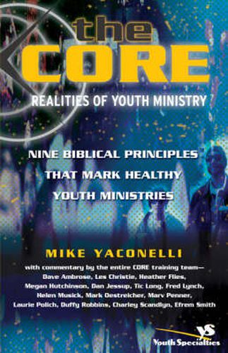 The Core Realities of Youth Ministry: Nine Biblical Principles That Mark Healthy Youth Ministries