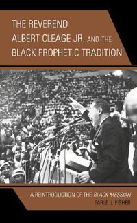 Cover image for The Reverend Albert Cleage Jr. and the Black Prophetic Tradition