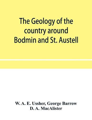 Cover image for The geology of the country around Bodmin and St. Austell