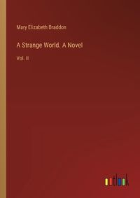 Cover image for A Strange World. A Novel
