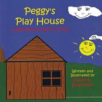 Cover image for Peggy's Play House A Wonderful Place to Play