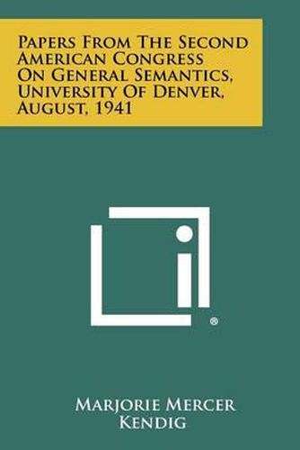 Cover image for Papers from the Second American Congress on General Semantics, University of Denver, August, 1941