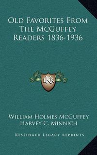 Cover image for Old Favorites from the McGuffey Readers 1836-1936