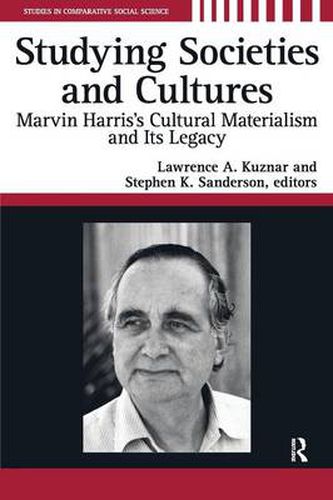 Studying Societies and Cultures: Marvin Harris" Cultural Materialism and Its Legacy
