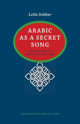 Cover image for Arabic as a Secret Song: Nine Narratives from the Life of an Exiled Artist