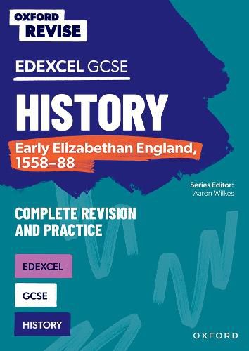 Cover image for Oxford Revise: Edexcel GCSE History: Early Elizabethan England, 1558-88 Complete Revision and Practice