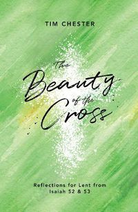 Cover image for The Beauty of the Cross: Reflections for Lent from Isaiah 52 & 53