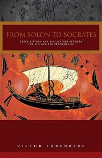 Cover image for From Solon to Socrates: Greek History and Civilization During the 6th and 5th Centuries BC