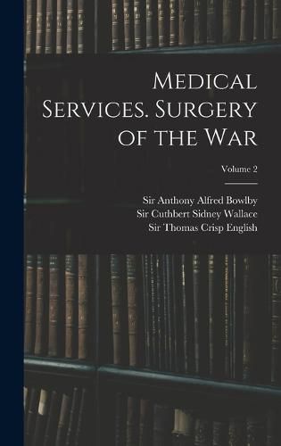 Medical Services. Surgery of the War; Volume 2