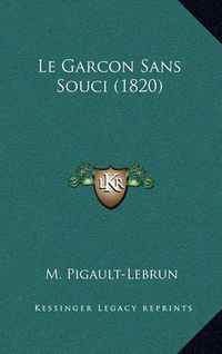 Cover image for Le Garcon Sans Souci (1820)