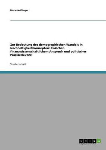 Cover image for Zur Bedeutung des demographischen Wandels in Nachhaltigkeitskonzepten: Zwischen finanzwissenschaftlichem Anspruch und politischer Praxisrelevanz