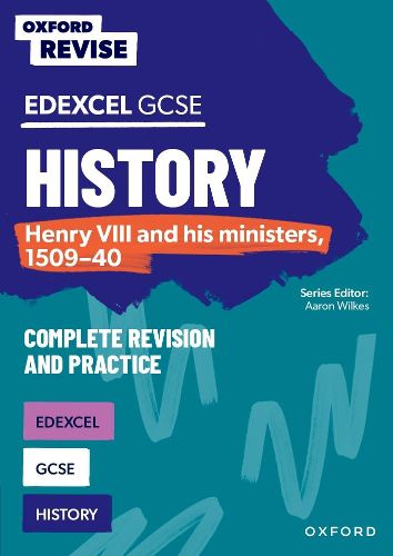 Cover image for Oxford Revise: Edexcel GCSE History: Henry VIII and his ministers, 1509-40 Complete Revision and Practice