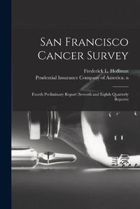 Cover image for San Francisco Cancer Survey: Fourth Preliminary Report (seventh and Eighth Quarterly Reports)