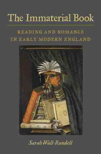 Cover image for The Immaterial Book: Reading and Romance in Early Modern England