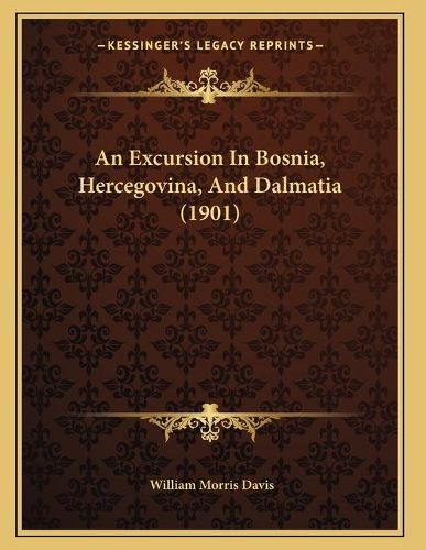 An Excursion in Bosnia, Hercegovina, and Dalmatia (1901)