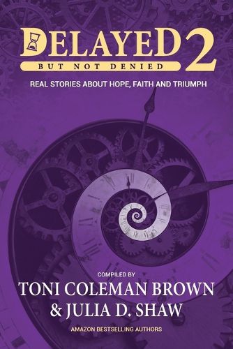 Cover image for Delayed But Not Denied: Real Stories About Hope, Faith and Triumph